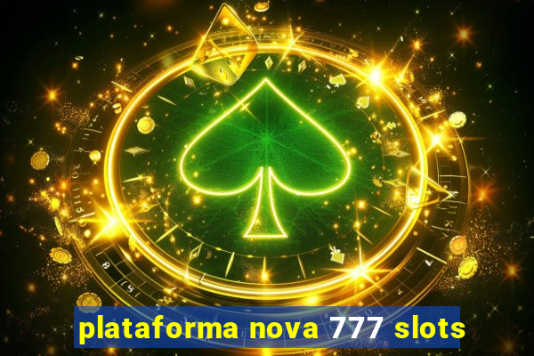 plataforma nova 777 slots